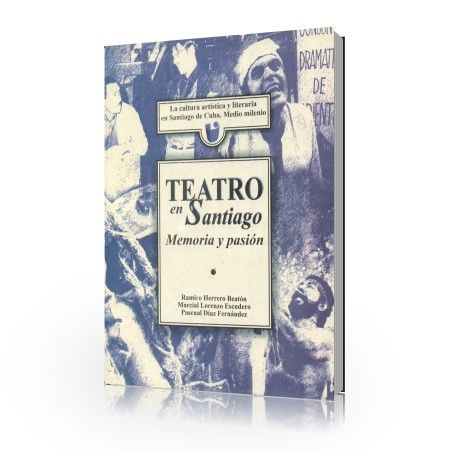 Teatro en Santiago. Memoria y pasión Teatro en Santiago. Memoria y pasión