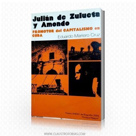 Julián de Zulueta y Amondo. Promotor del capitalismo en Cuba Julián de Zulueta y Amondo. Promotor del capitalismo en Cuba