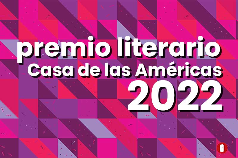 Bases del Premio Literario Casa de las Américas 2022 1
