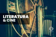 Vaivenes, influjos y creaciones entre literatura y cine