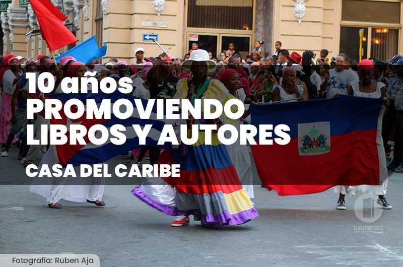 Claustrofobias: Diez años promoviendo libro y autores del Caribe Claustrofobias: Diez años promoviendo libro y autores del Caribe