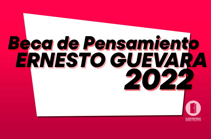 Convocatoria | Beca de pensamiento Ernesto Guevara 2022 Convocatoria | Beca de pensamiento Ernesto Guevara 2022