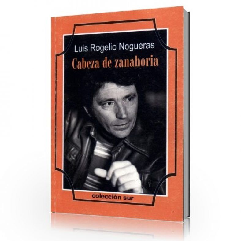 Cabeza de zanahoria – Luis Rogelio Nogueras