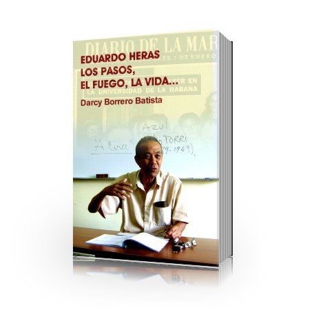 Eduardo Heras: los pasos, el fuego, la vida... - Darcy Borrero Batista 1