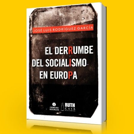 El derrumbe del socialismo en Europa - José Luis Rodríguez García 1 El derrumbe del socialismo en Europa - José Luis Rodríguez García