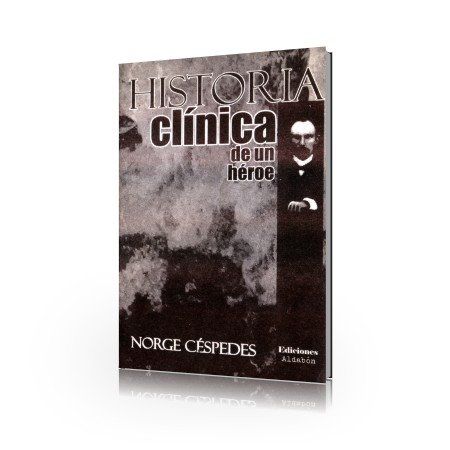 Historia clínica de un héroe – Norge Céspedes Díaz Historia clínica de un héroe – Norge Céspedes Díaz