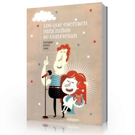 Los que escriben para niños se confiesan - Enrique Pérez Díaz 1 Los que escriben para niños se confiesan - Enrique Pérez Díaz