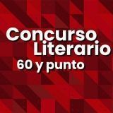 Concurso literario “60 y punto”