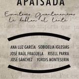 Catorce escritores de Guantánamo le hablan al lente