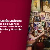 Resolución 44/2023 Creación de la Agencia de Creadores Dramáticos, Audiovisuales y Musicales