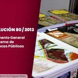 Resolución 80/2013 Reglamento General del Sistema de Bibliotecas Públicas